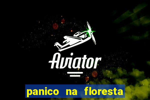 panico na floresta 4 filme completo dublado mega filmes